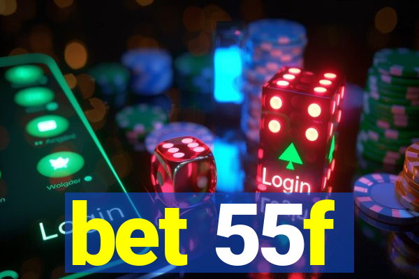 bet 55f